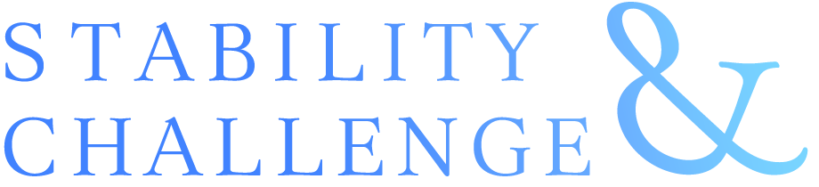 STABILITY ＆ CHALLENGE